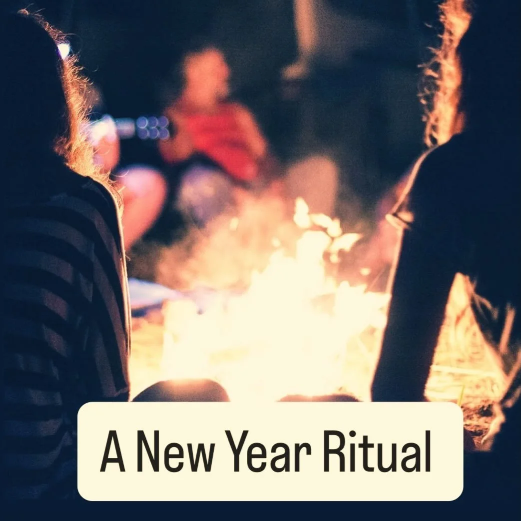 A GIFT FOR YOU 

I LOVE a ritual so would like to offer you one to enjoy by yourself or with family &amp; friends around a fire, as part of your NY celebrations. 
 
1) GRATITUDE - Sit together &amp; allow time to reflect upon the last years challenge