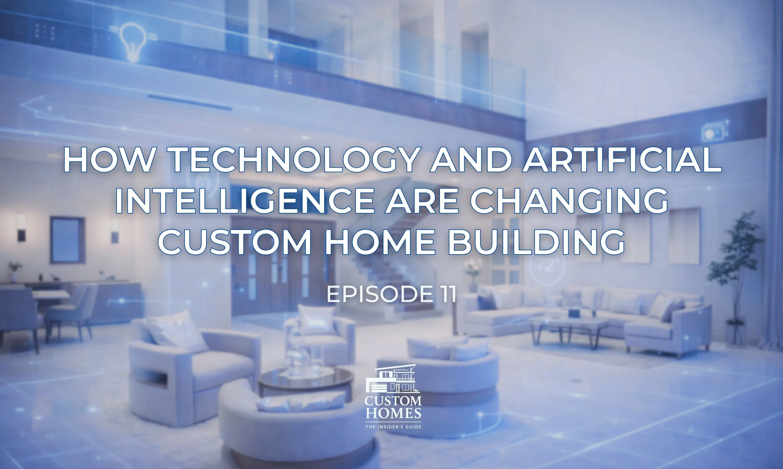 How Technology and Artificial Intelligence Are Changing Custom Home Building