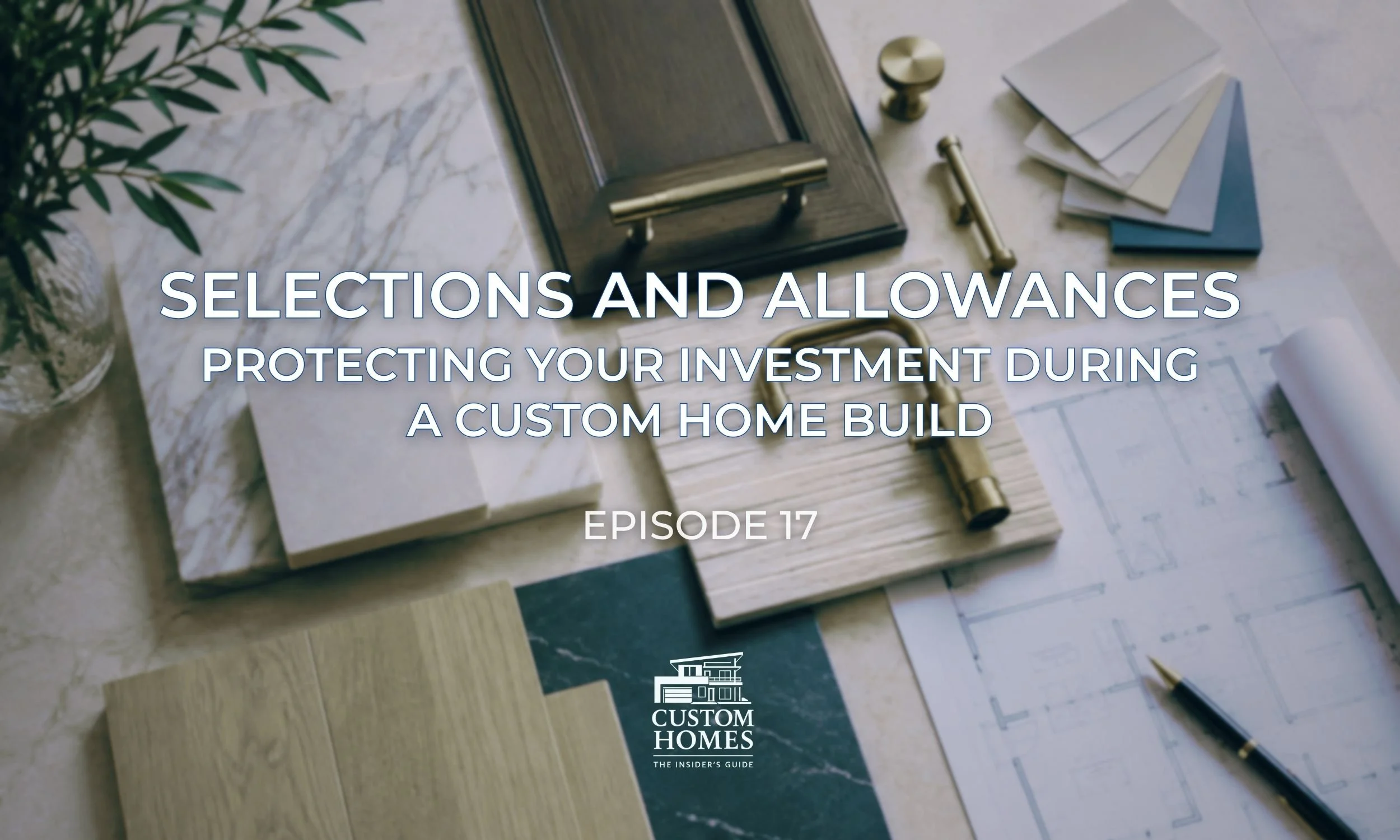 Selections and Allowances: Protecting Your Investment During a Custom Home Build