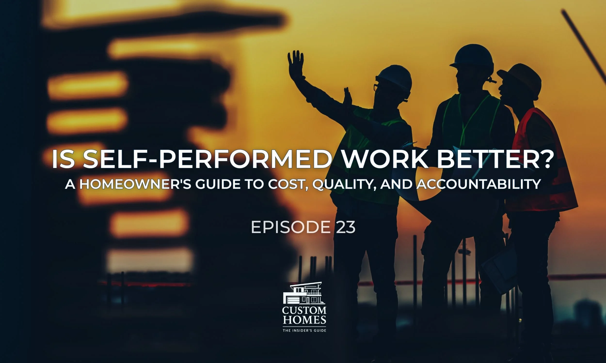 Is Self-Performed Work Better? A Homeowner's Guide to Cost, Quality, and Accountability