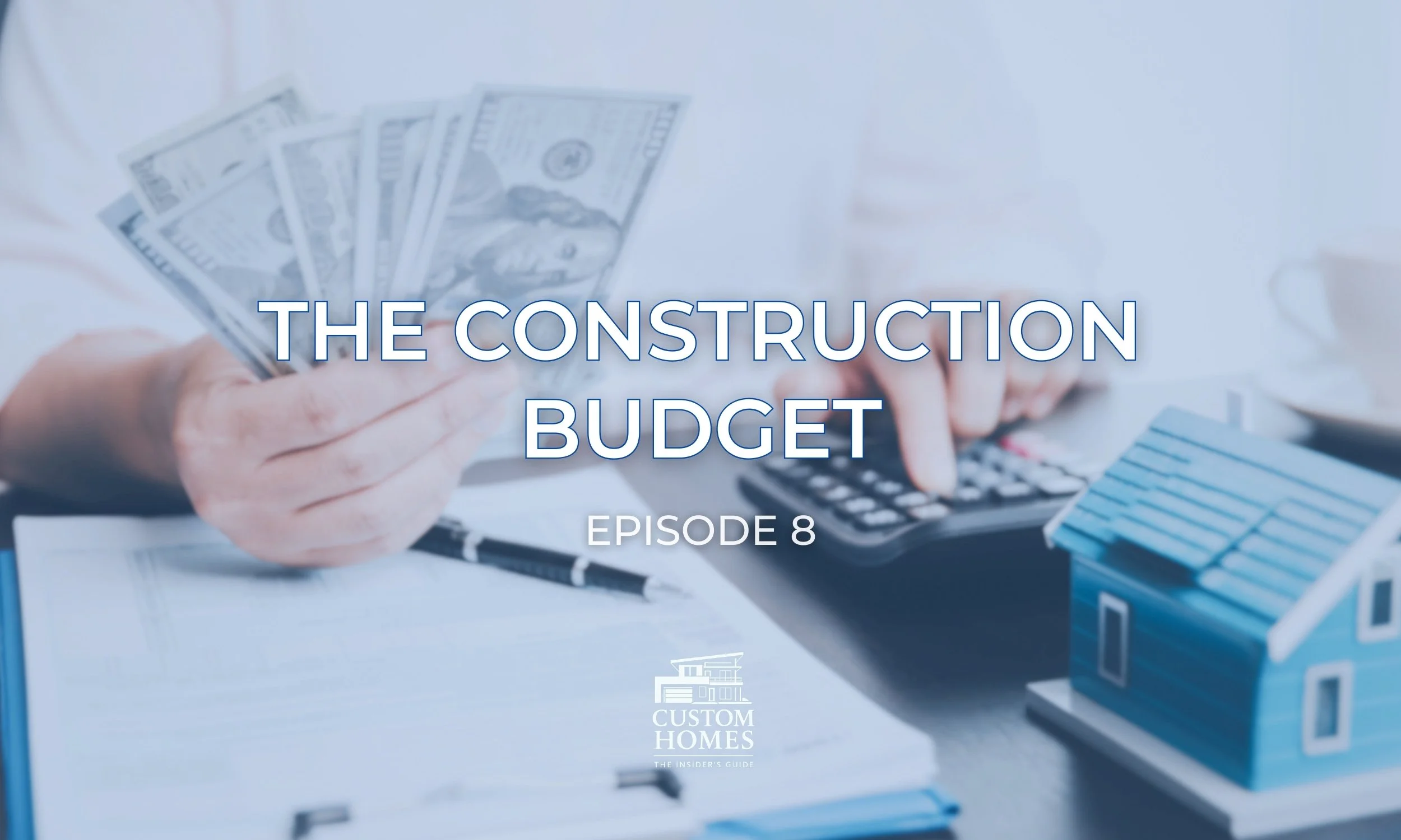 What’s Actually Included in a Custom Home Construction Budget (and Why It Evolves)