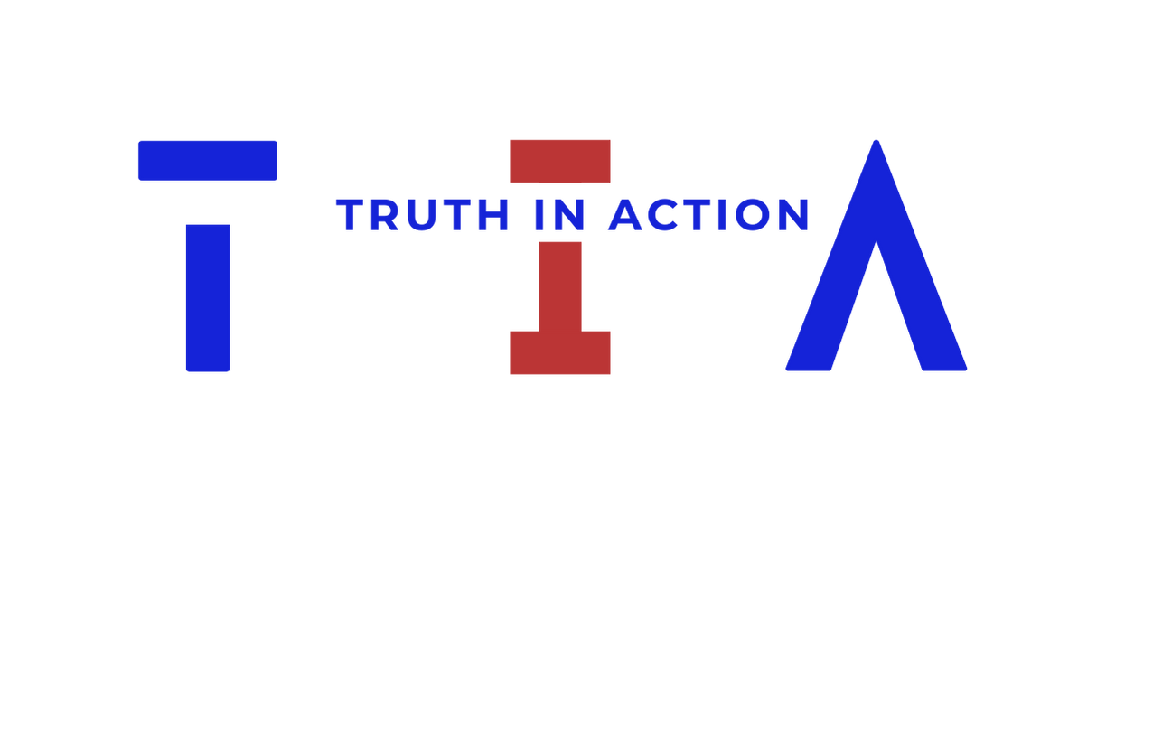 T.I.A. TRUTH IN ACTION