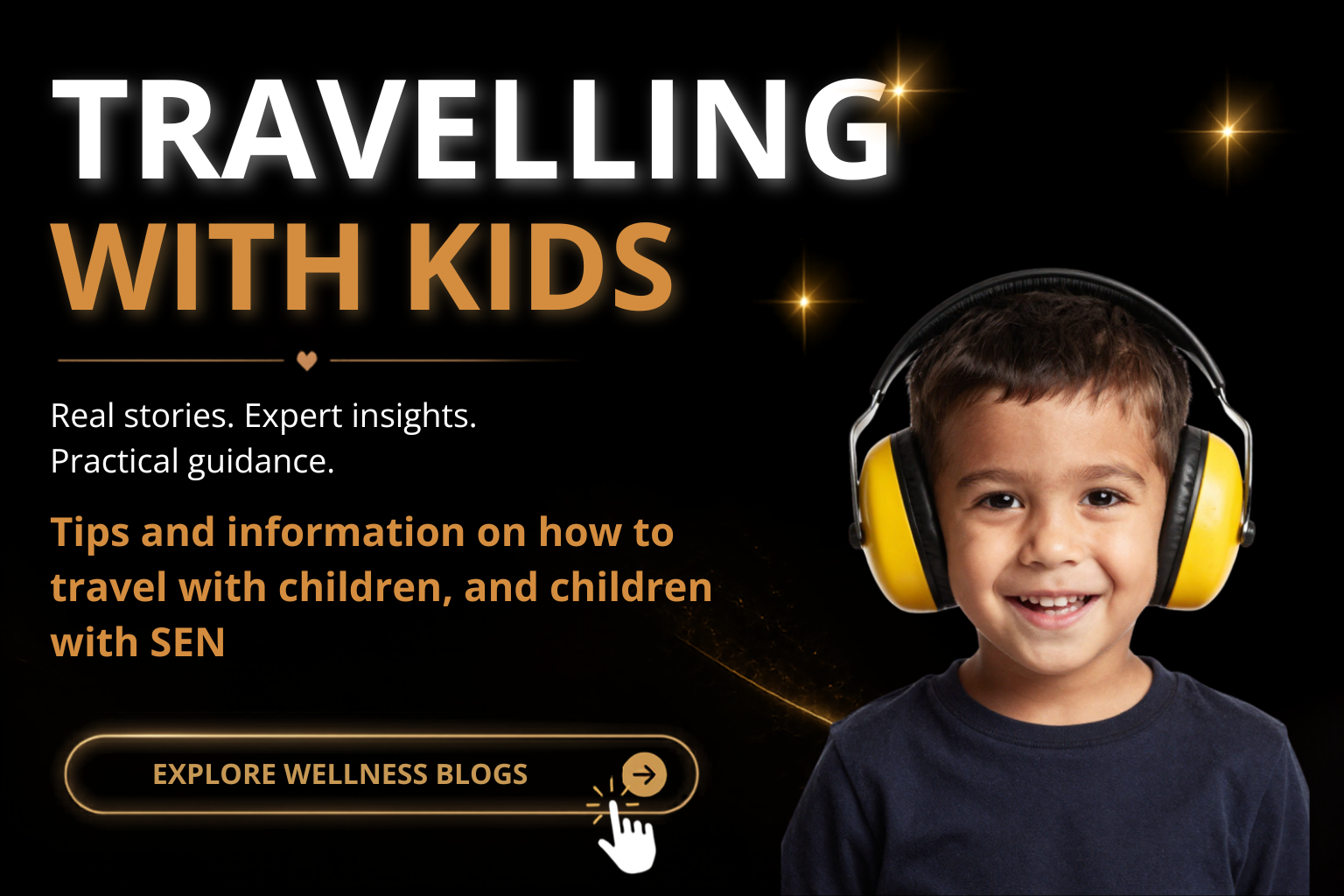 Title 'Traveling with Kids' with a young boy wearing yellow noise-canceling headphones, smiling, against a dark background with gold sparkle effects, and a button labeled 'Explore Wellness Blogs'.