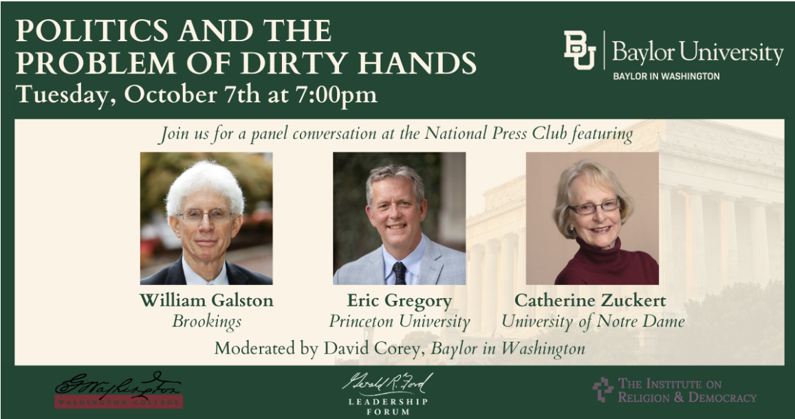 Politics and the Problem of Dirty Hands: Hosted by Baylor in Washington