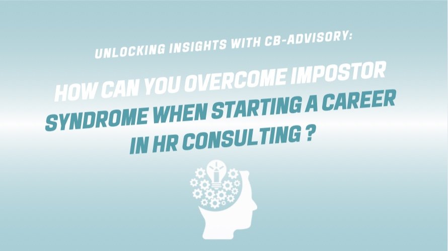 How can you overcome impostor syndrome when starting a career in HR consulting ?