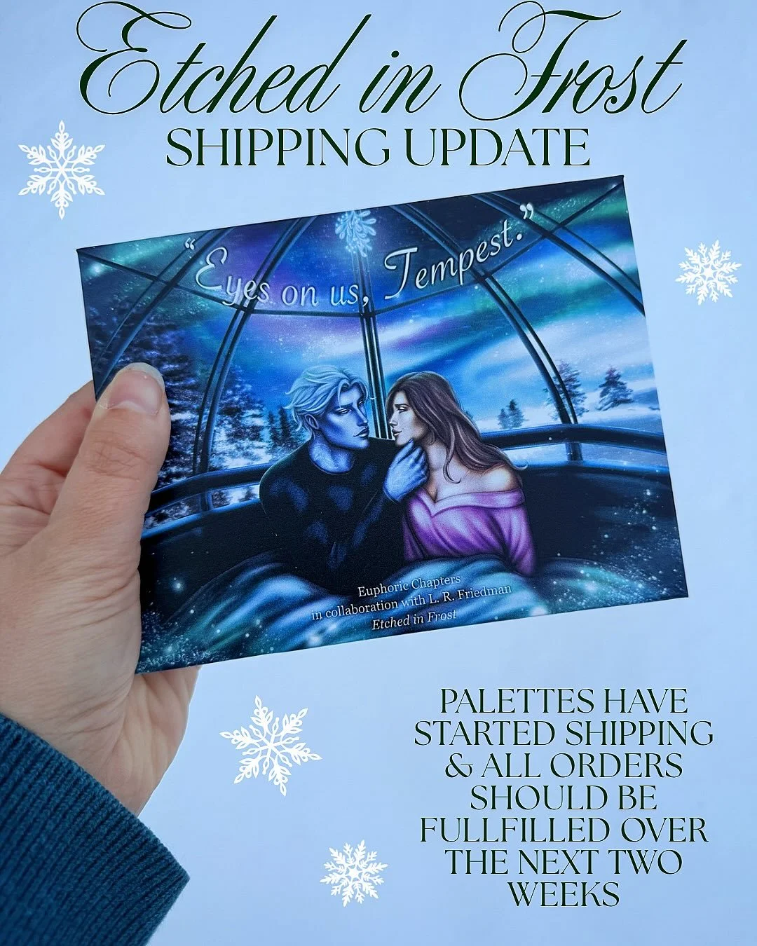 Etched in Frost Shipping Updates ❄️

L. R. Friedman&rsquo;s palettes have started shipping as of today! We are expecting Katelyn Taylor&rsquo;s orders to start shipping early as well. We plan to ship both palettes to those who are ordered both togeth
