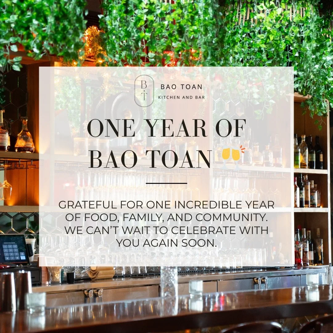 Today marks one year of Bao Toan, and we&rsquo;re so grateful for every moment, meal, and memory shared in this space.

Despite a messy week of winter weather, we are open today and celebrating this milestone &mdash; and we&rsquo;d love to see you if