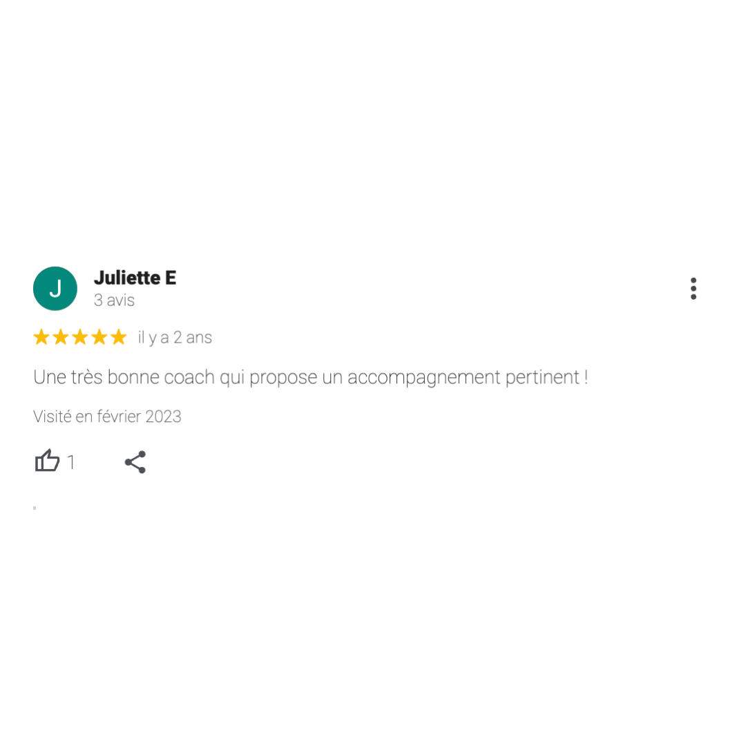 Avis Google de Juliette E donnant 5 étoiles. Commentaire : "Une très bonne coach qui propose un accompagnement pertinent !" Visité en février 2023.