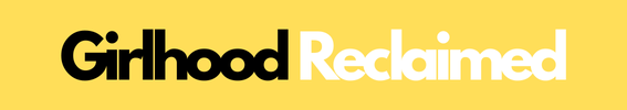 Girlhood Reclaimed