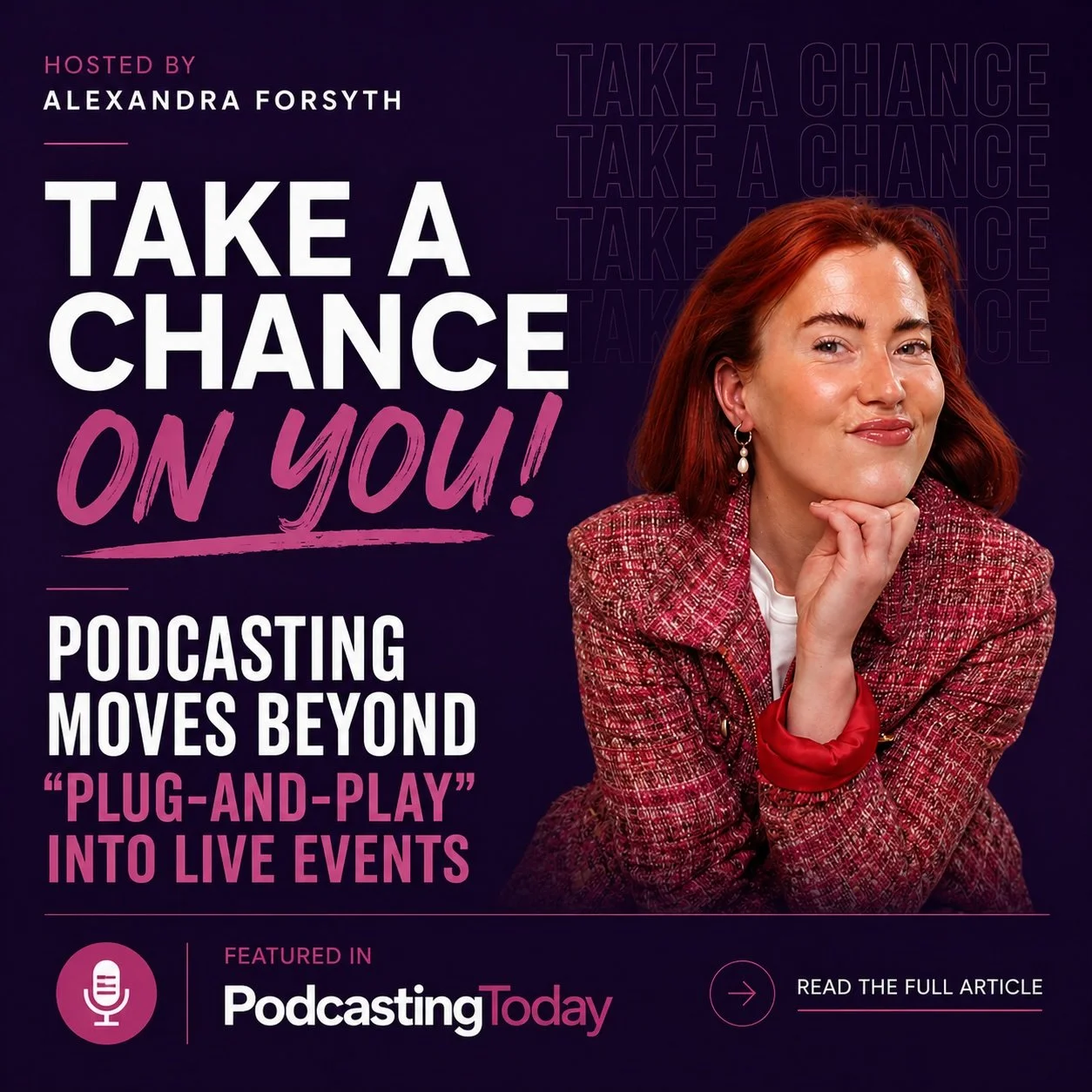 A promotional graphic featuring a woman with red hair wearing a red blazer, promoting a podcast episode hosted by Alexandra Forsyth titled "Take a Chance on You!" The text emphasizes podcasting beyond traditional methods and highlights its feature in Podcasting Today. The graphic includes a microphone icon and a prompt to read the full article.