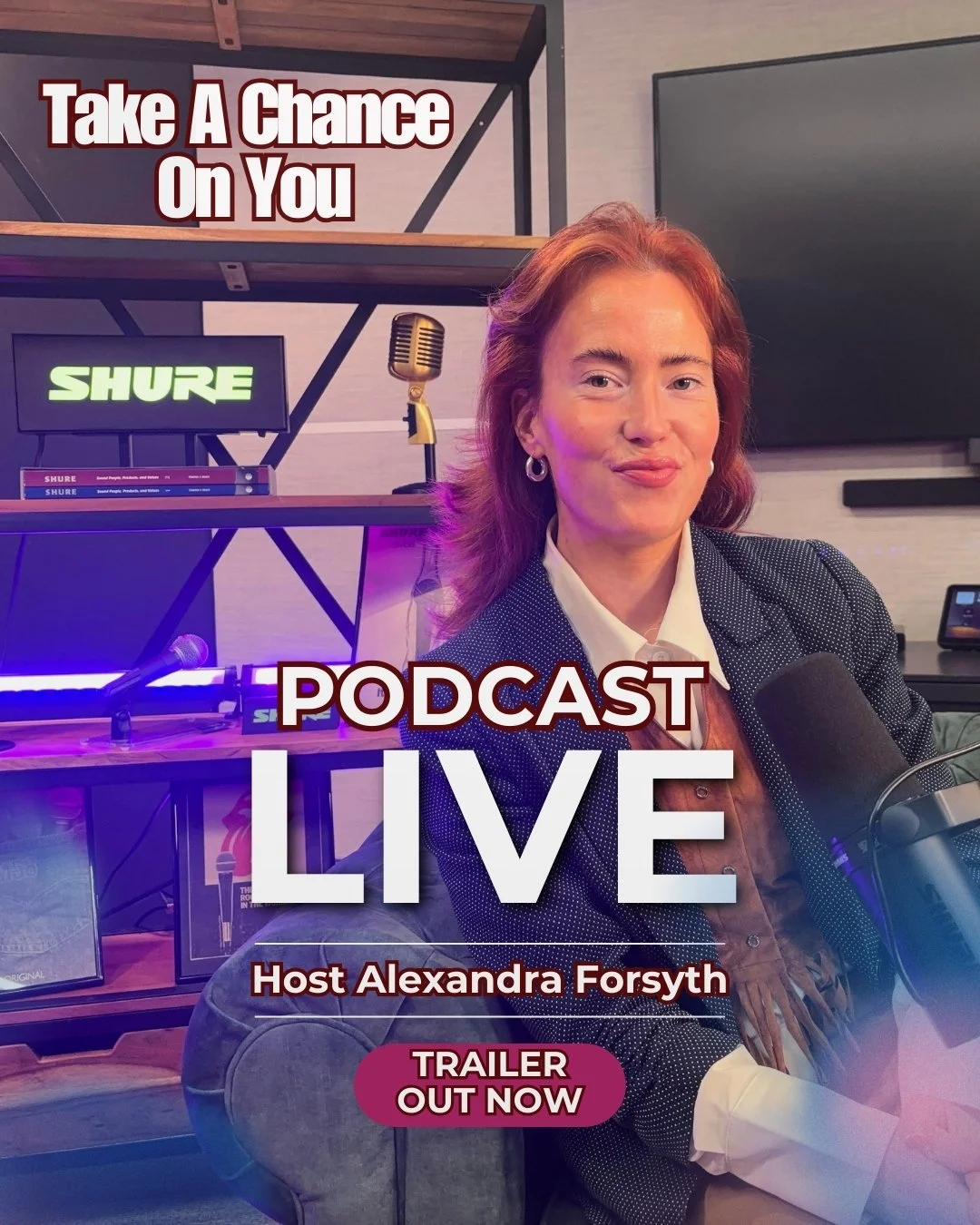 A woman with red hair and a blazer sitting in front of a microphone, with a sign that says 'Take A Chance On You' and 'Podcast Live', promoting a podcast hosted by Alexandra Forsyth, with a monitor, books, and a microphone in the background.