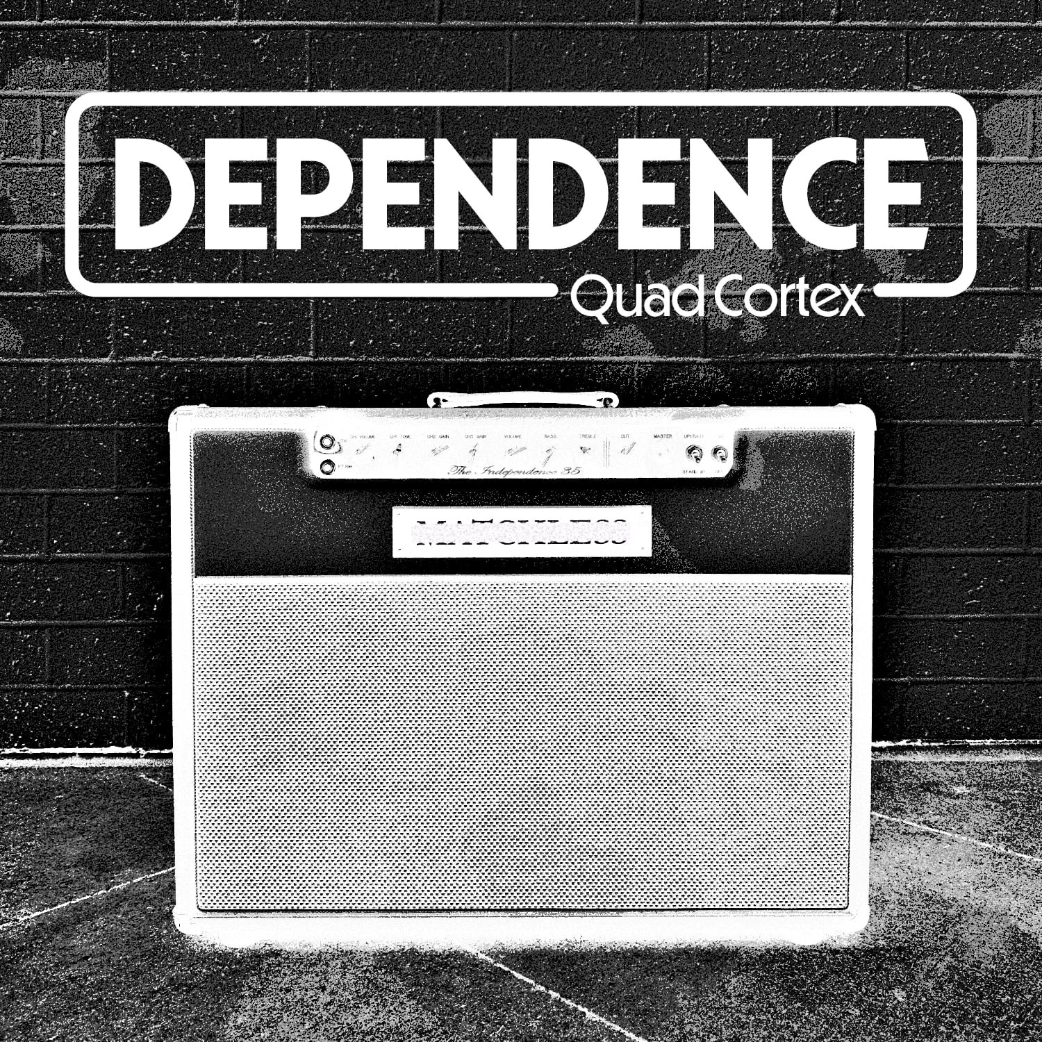 DEPENDENCE For Quad Cortex.jpg