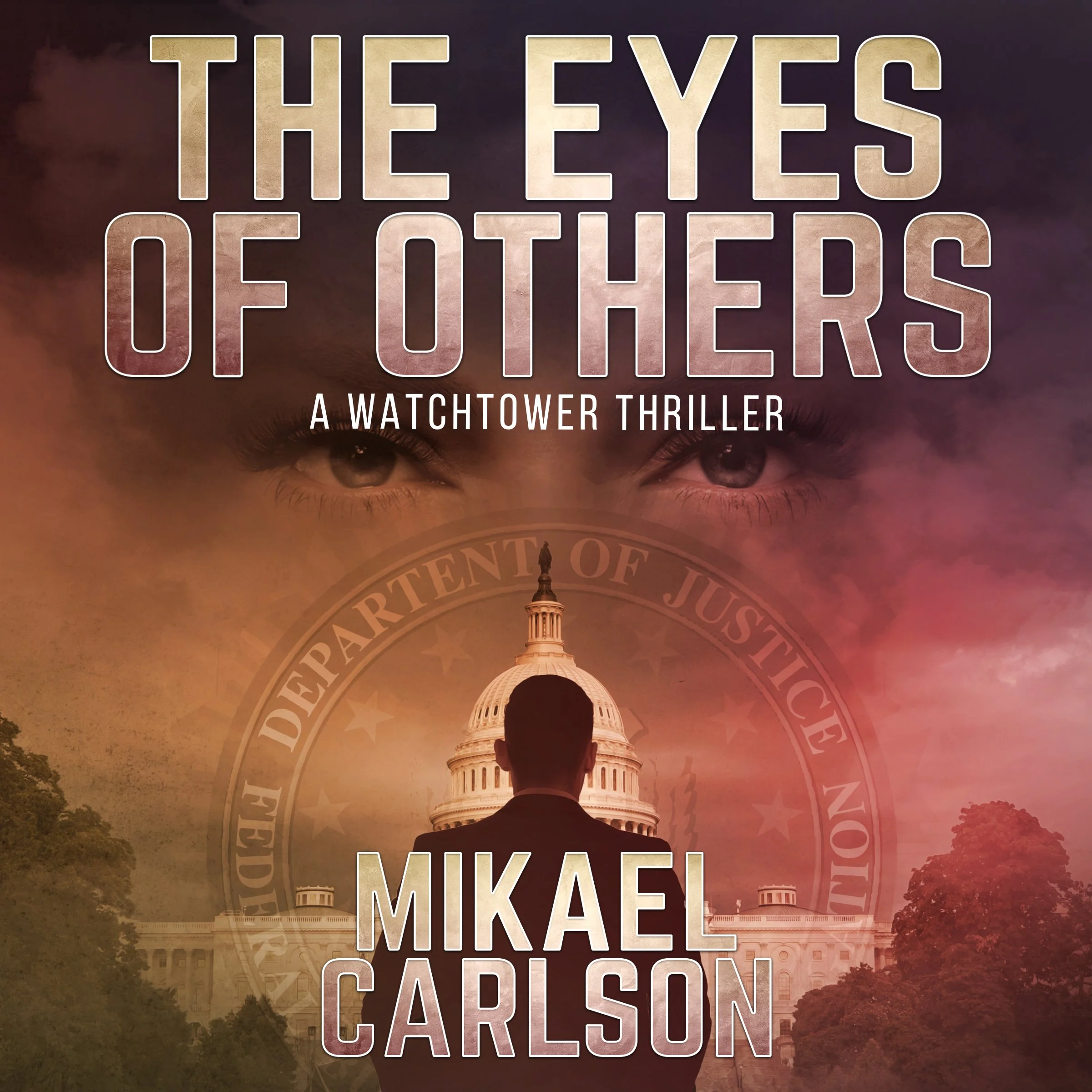 Poster with large overlay text reading 'The Eyes of Others' and additional text 'A Watchtower Thriller' and names 'Vik Mikai, Carl S. Olson'. The background features a person's silhouette looking at the U.S. Capitol building at sunset, with trees and a cloudy sky.