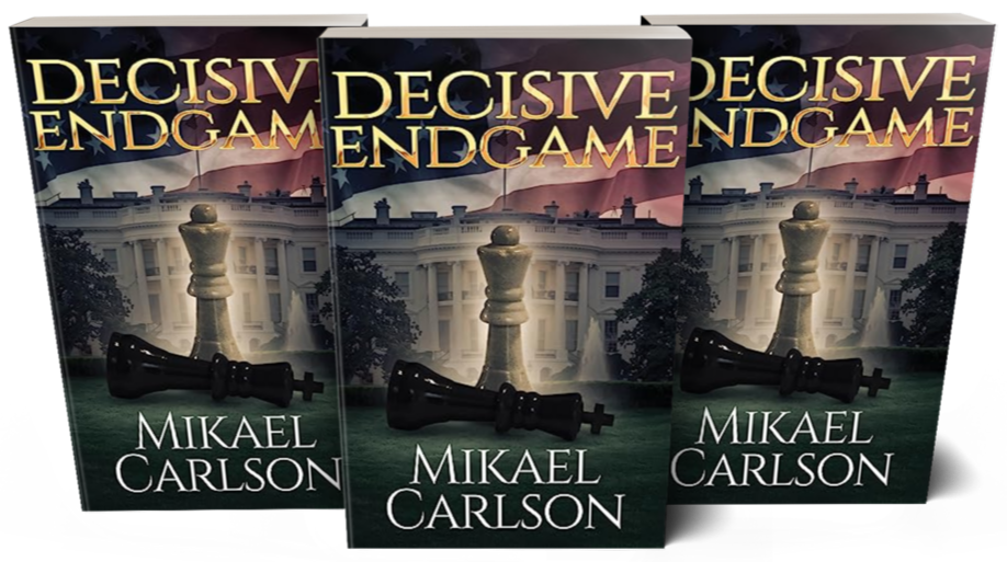 Three copies of the book titled "Decisive Endgame" by Mikael Carlson, featuring cover art of the White House with chess pieces, a king and a rook, on the lawn.