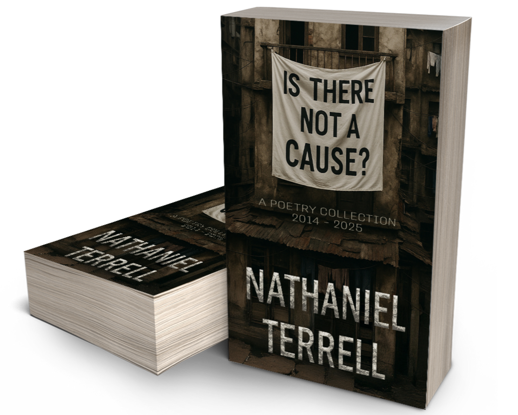 A book titled 'Is There Not a Cause?' by Nathaniel Terrell, part of a poetry collection from 2014 to 2025, with the cover showing an old building with a banner hanging stating the book's title.