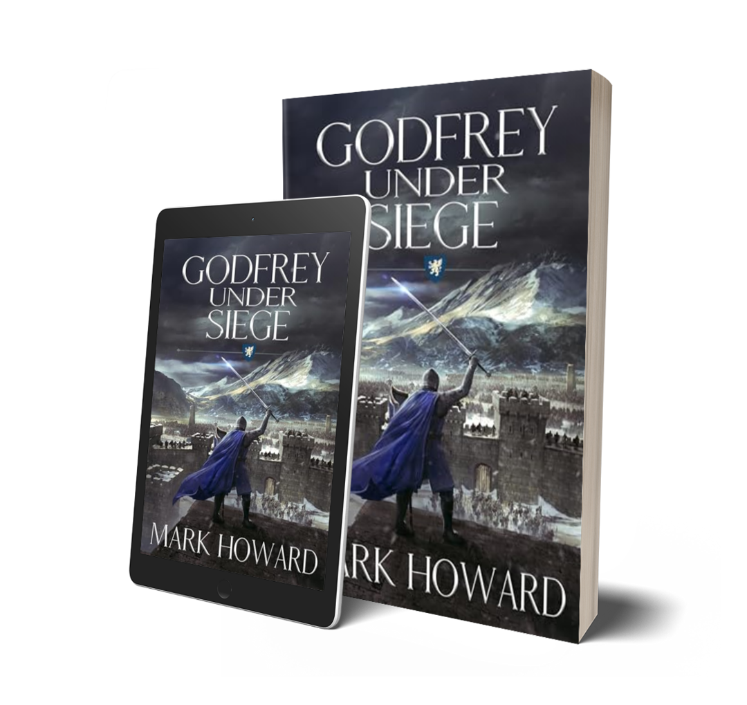 Book cover and e-book version of 'Godfrey Under Siege' by Mark Howard with a medieval castle, a man in armor holding a sword and a shield, and a mountainous landscape.