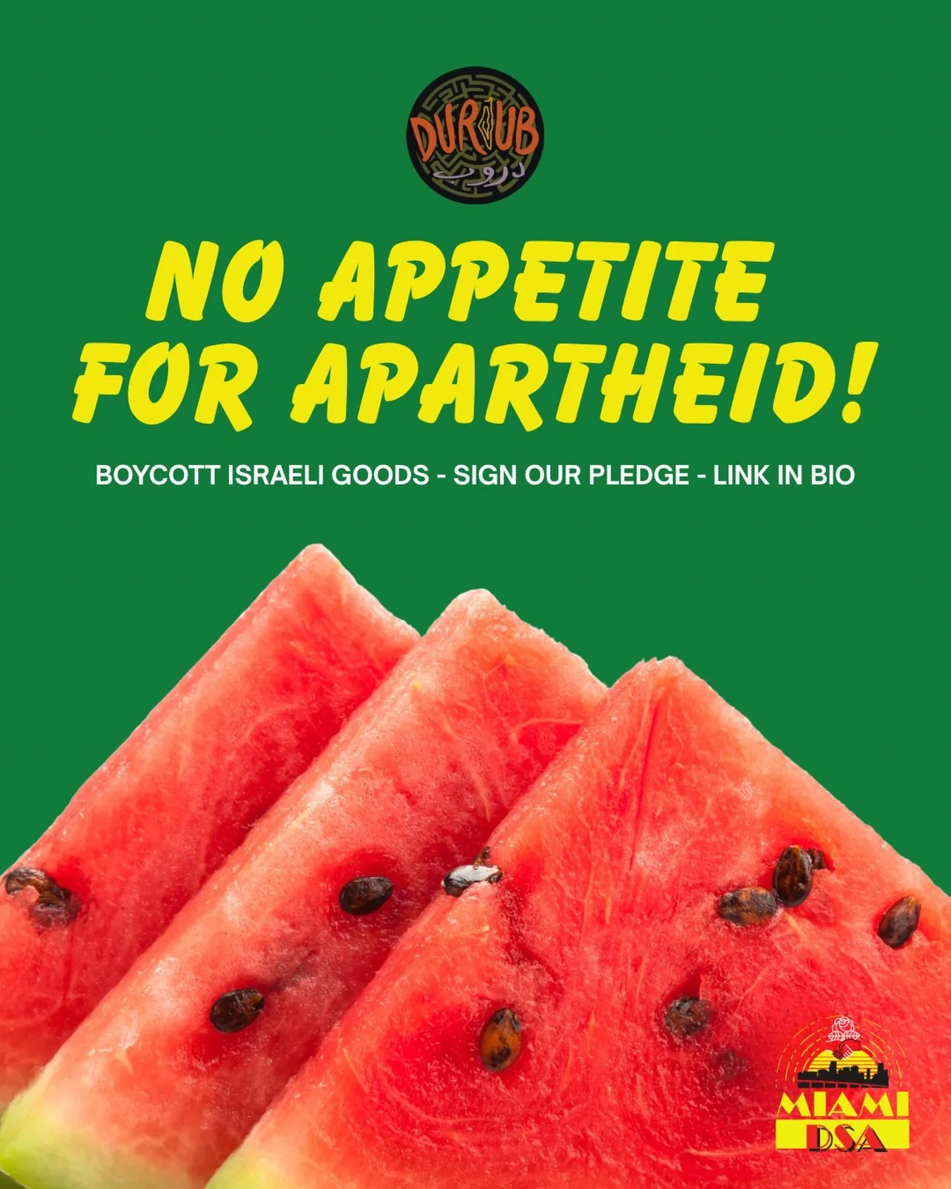 Miami, it&rsquo;s time to take apartheid off our plates. Join our #NoAppetiteforApartheid campaign. 🇵🇸

We need you to sign our pledge to boycott Israeli goods and shop at Apartheid-Free stores! You can sign it using the Linktree in our bio. 

No A