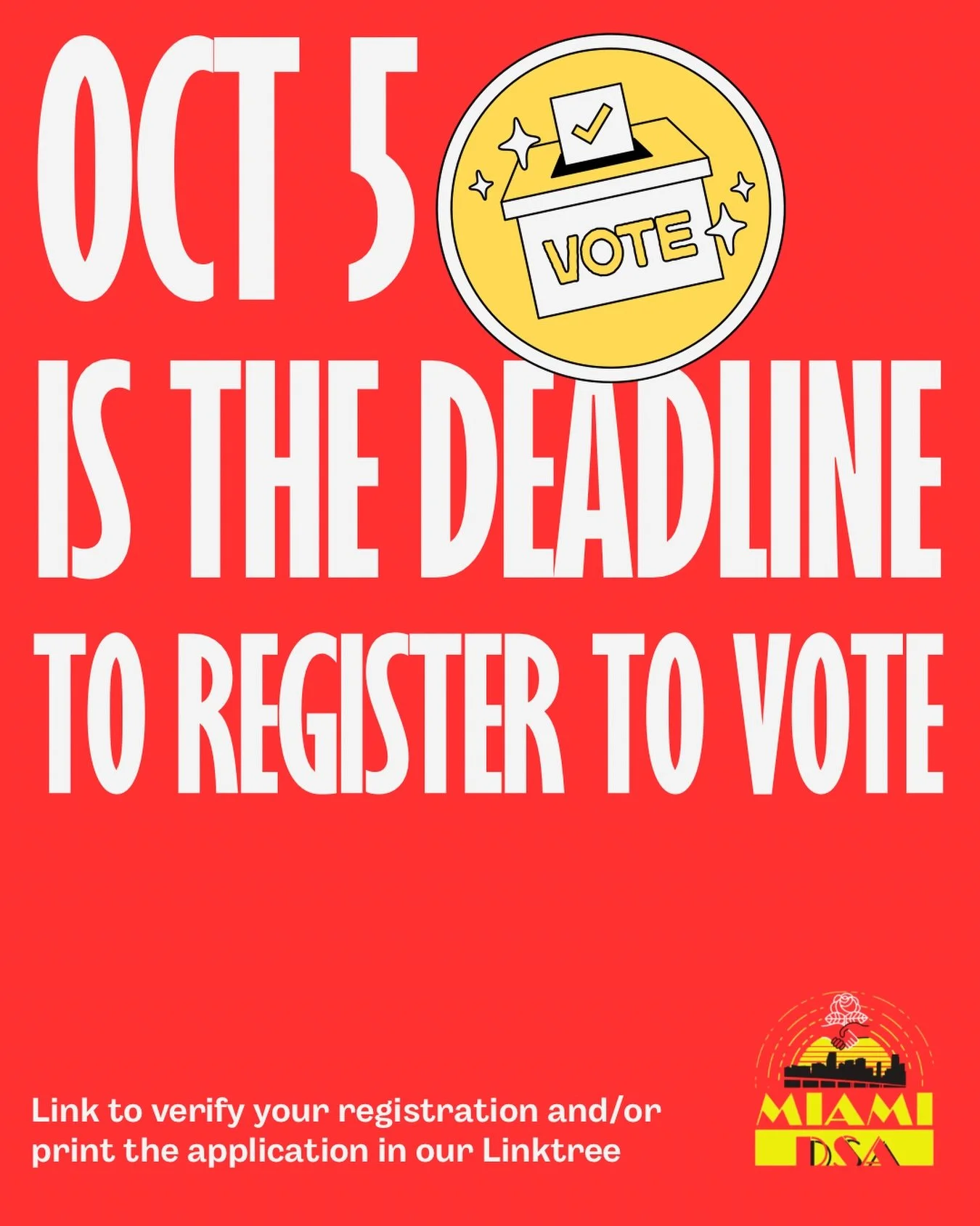 Hey comrades! 🌹 

Life can get busy, so we&rsquo;re taking the time to remind everyone to check that their voter registration is accurate and current. The deadline to register/update your address and other relevant information is October 5th. 

You 