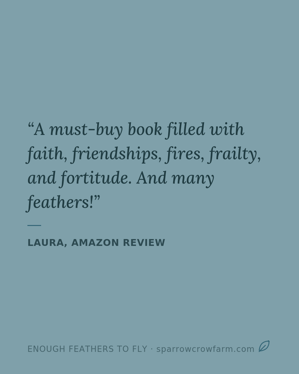 Reader Review: A must-buy book filled with faith, friendships, fires, frailty, and fortitude. And many feathers!