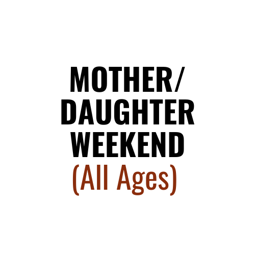 Mother/Daughter Weekend