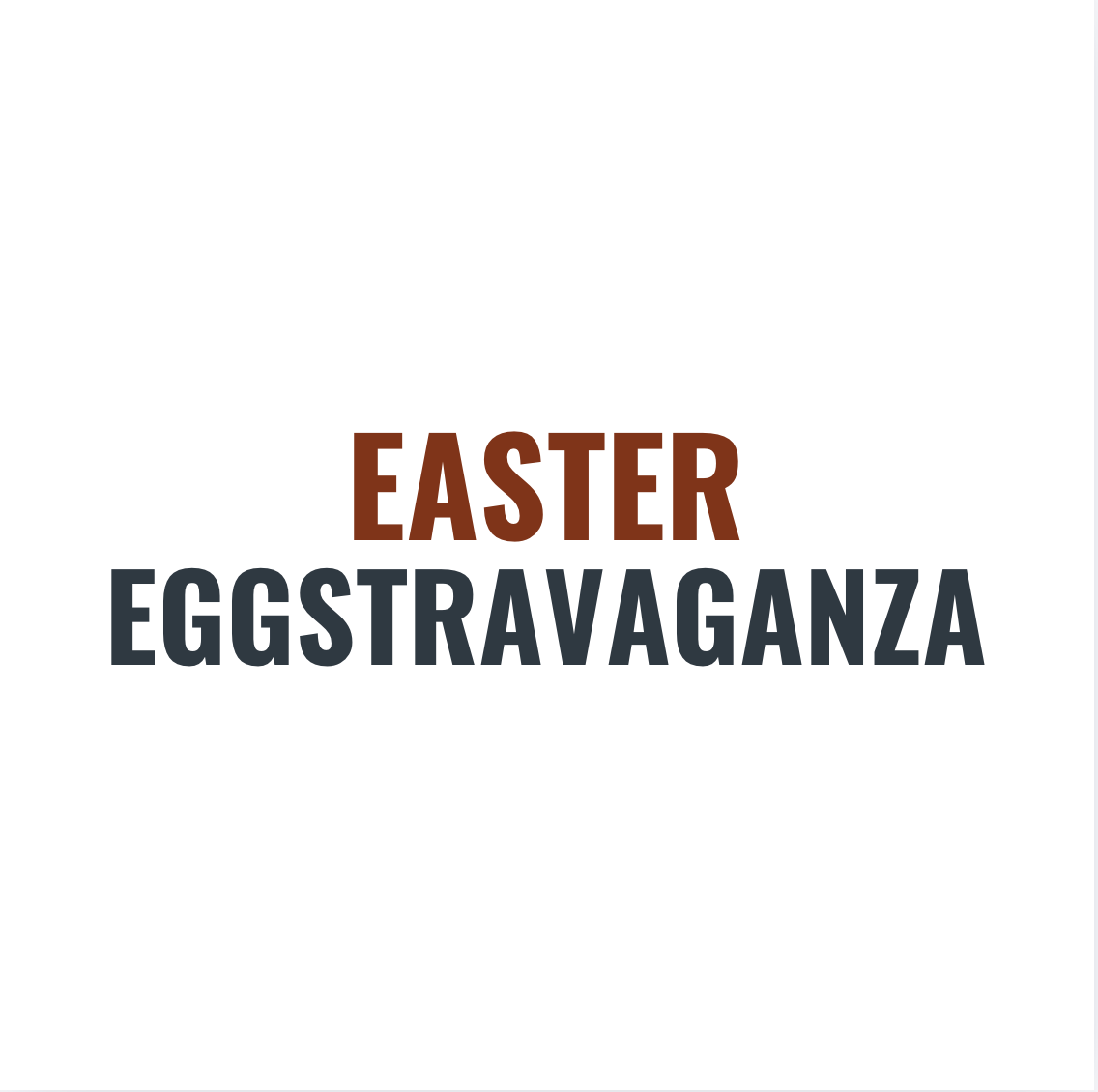 Easter Eggstravaganza