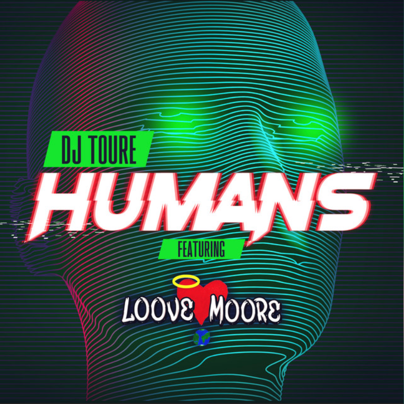 Stream “HUMANS” by DJ Touré ft. Loove Moore on 101% Music