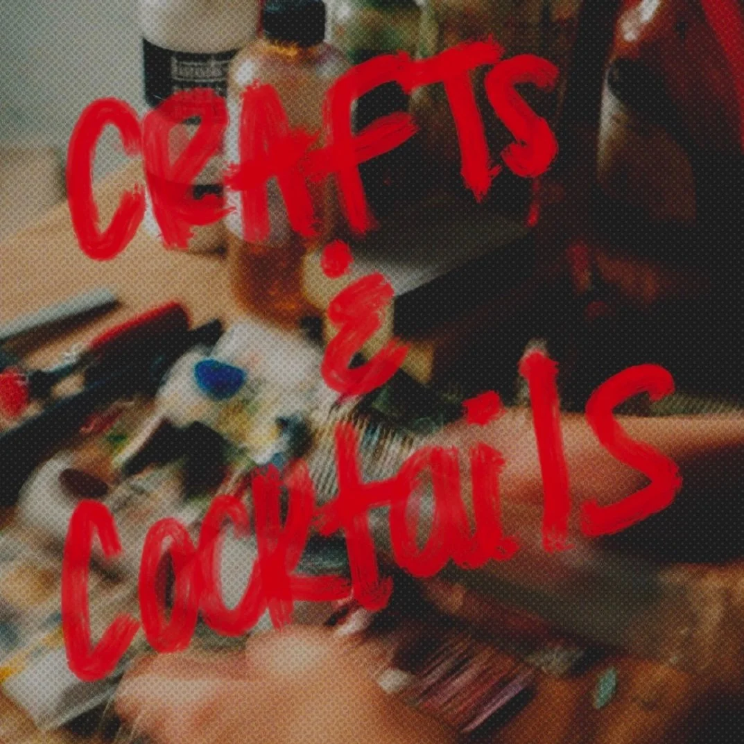 Crafts &amp; Cocktails