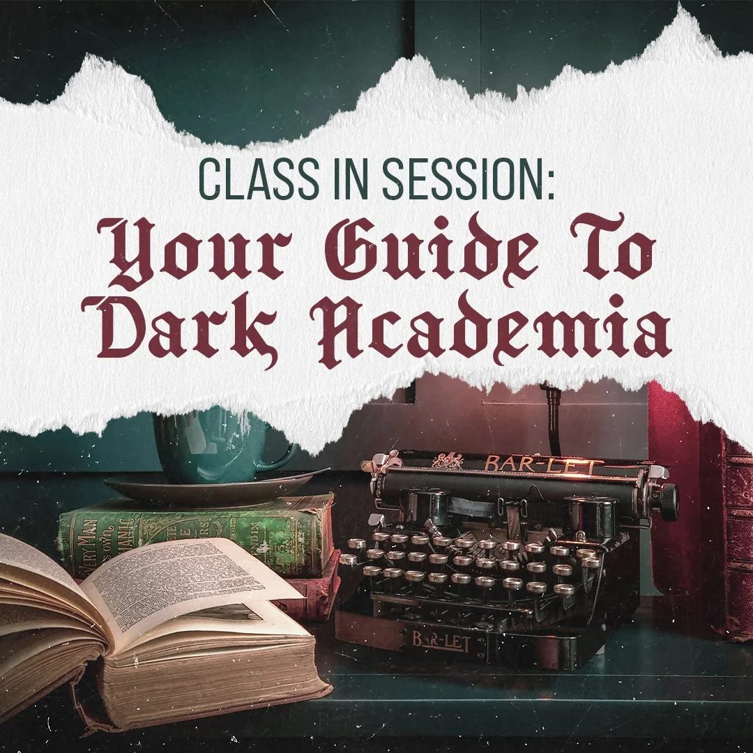 Class is in Session: Your Guide to Dark Academia