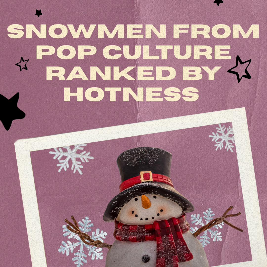 Snowmen From Pop Culture Ranked by Hotness