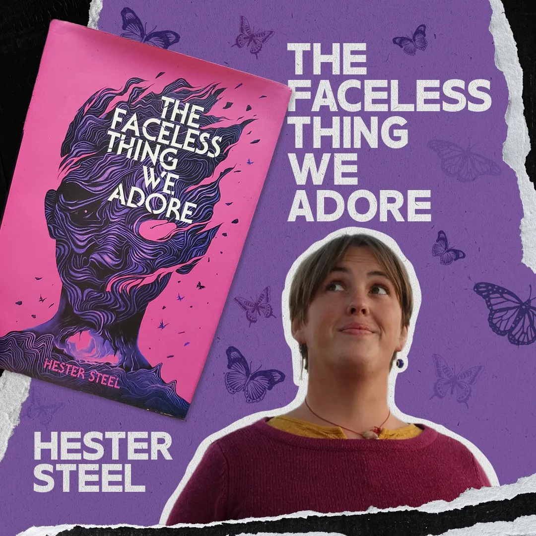 the faceless thing we adore hester steel