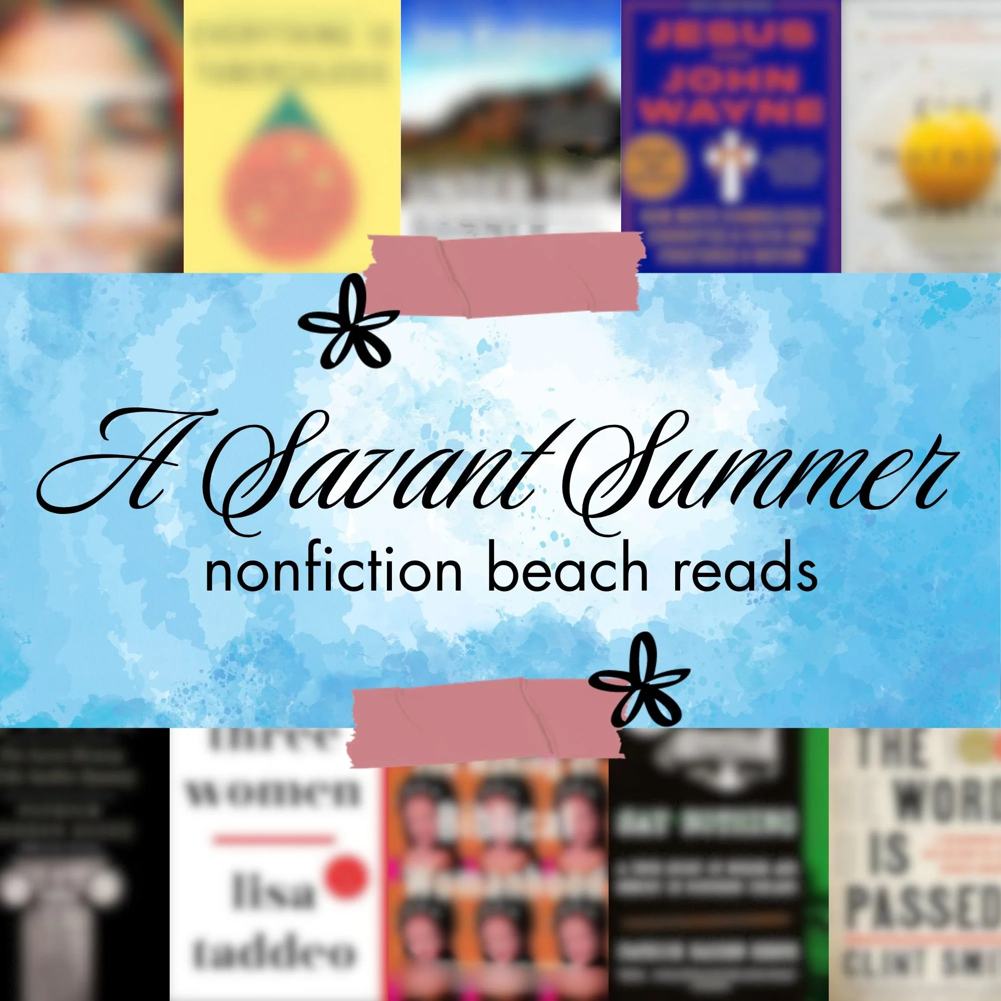 A Savant Summer: Nonfiction Beach Reads