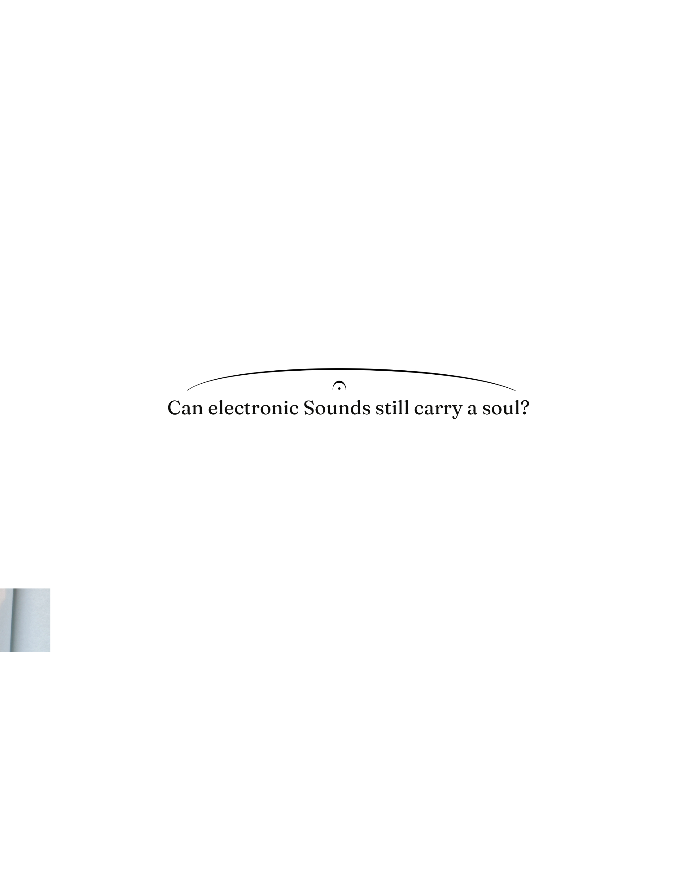 Fragments: Can electronic Sounds still carry a soul?