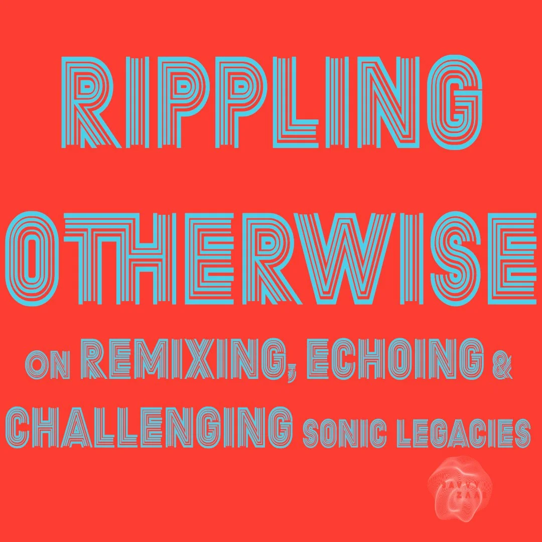 RIPPLING OTHERWISE: ON REMIXING, ECHOING AND CHALLENGING SONIC LEGACIES
SAVVY Contemporary. Berlin, Germany.
Concept and curation.