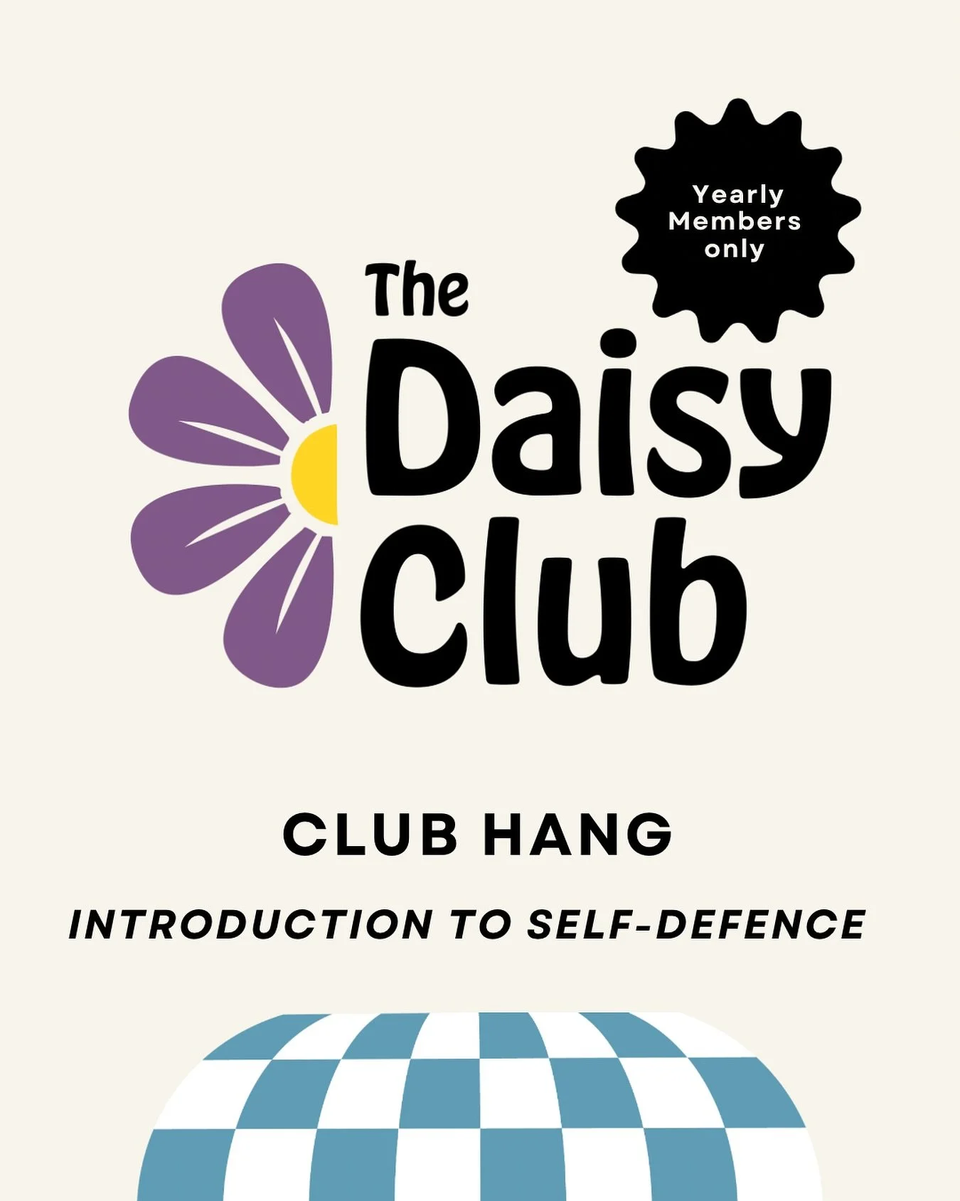 Our Daisies our going to dive into an introductory Women&rsquo;s Self-Defence during our Exclusive Club Hang for our yearly members

This Club Hang idea was planted by one of our daisies who expressed interest in learning about women&rsquo;s Self-Def