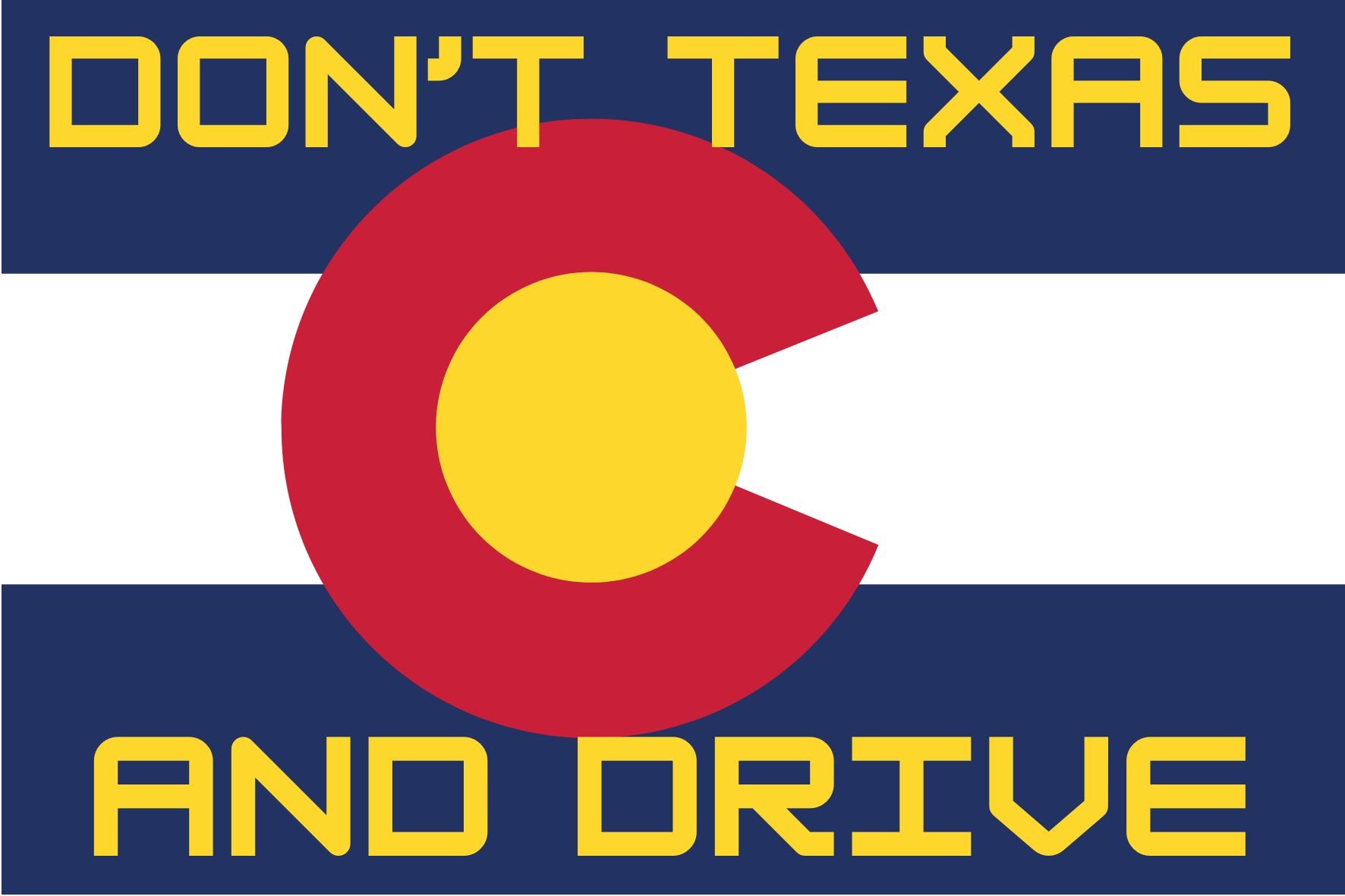 DON’T TEXAS AND DRIVE.jpg