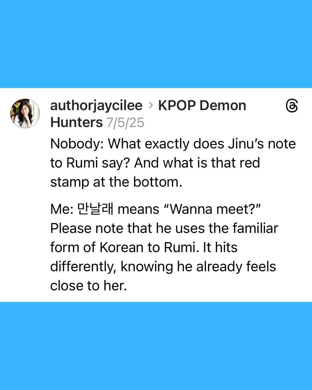 Plus, see how Jinu wrote his note vertically? That’s how Korean people used to write 400 years ago, which is around how old he is.
As Rumi says, he’s so old! 😂 
And I’ve been stamping my dojang away on my book tours. Hope we&rsqu