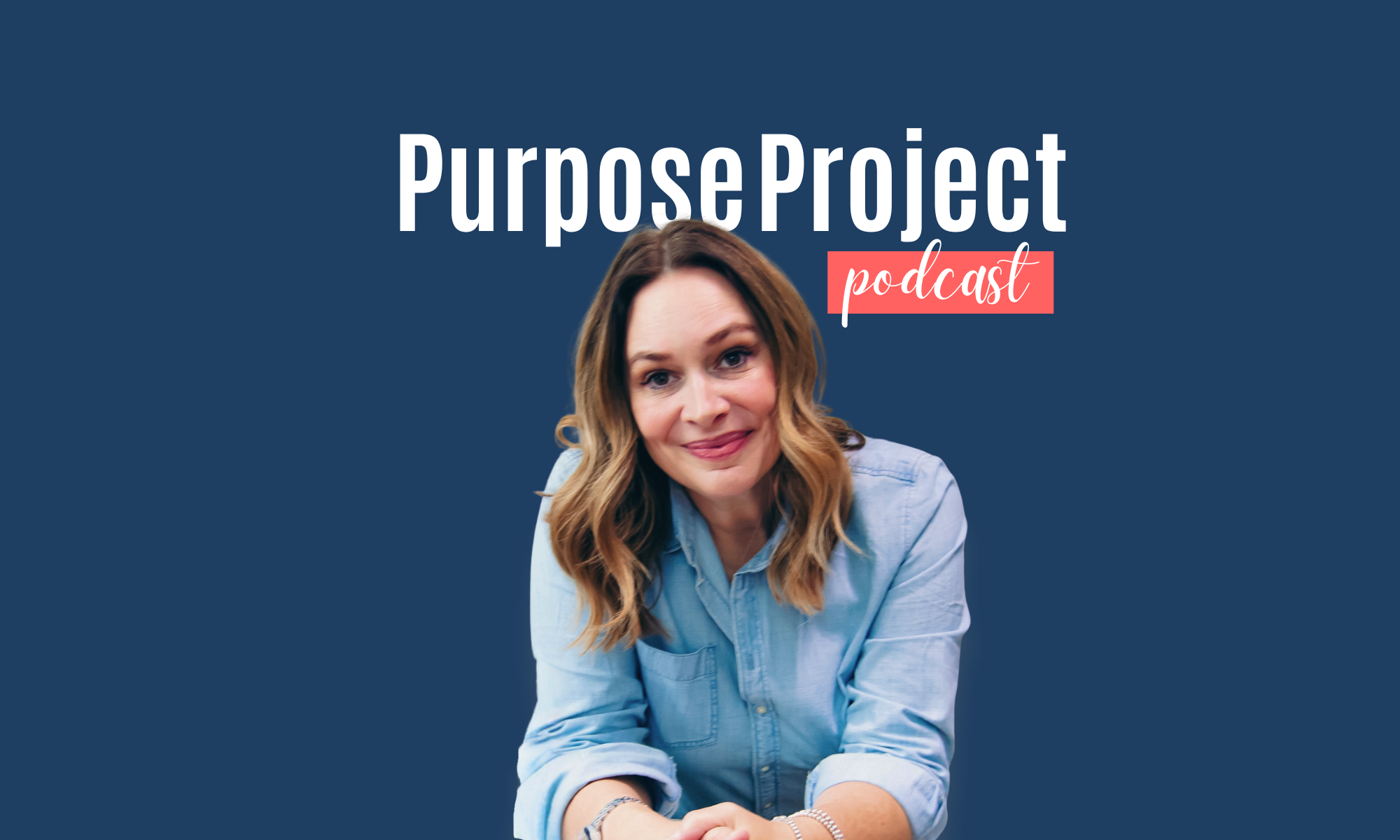 Thumbnail image for Purpose Project podcast featuring a woman with shoulder-length light brown hair wearing a light blue denim shirt, smiling at the camera, with the text 'Purpose Project podcast' on a dark blue background.