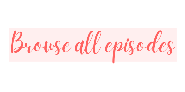 Text that reads 'Browse all episodes' in pink cursive font on a light pink background.