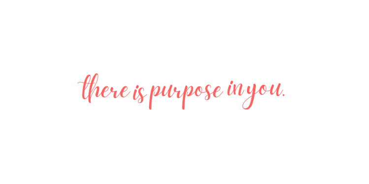 Inspirational quote in pink text saying, 'There is purpose in you' on a white background.