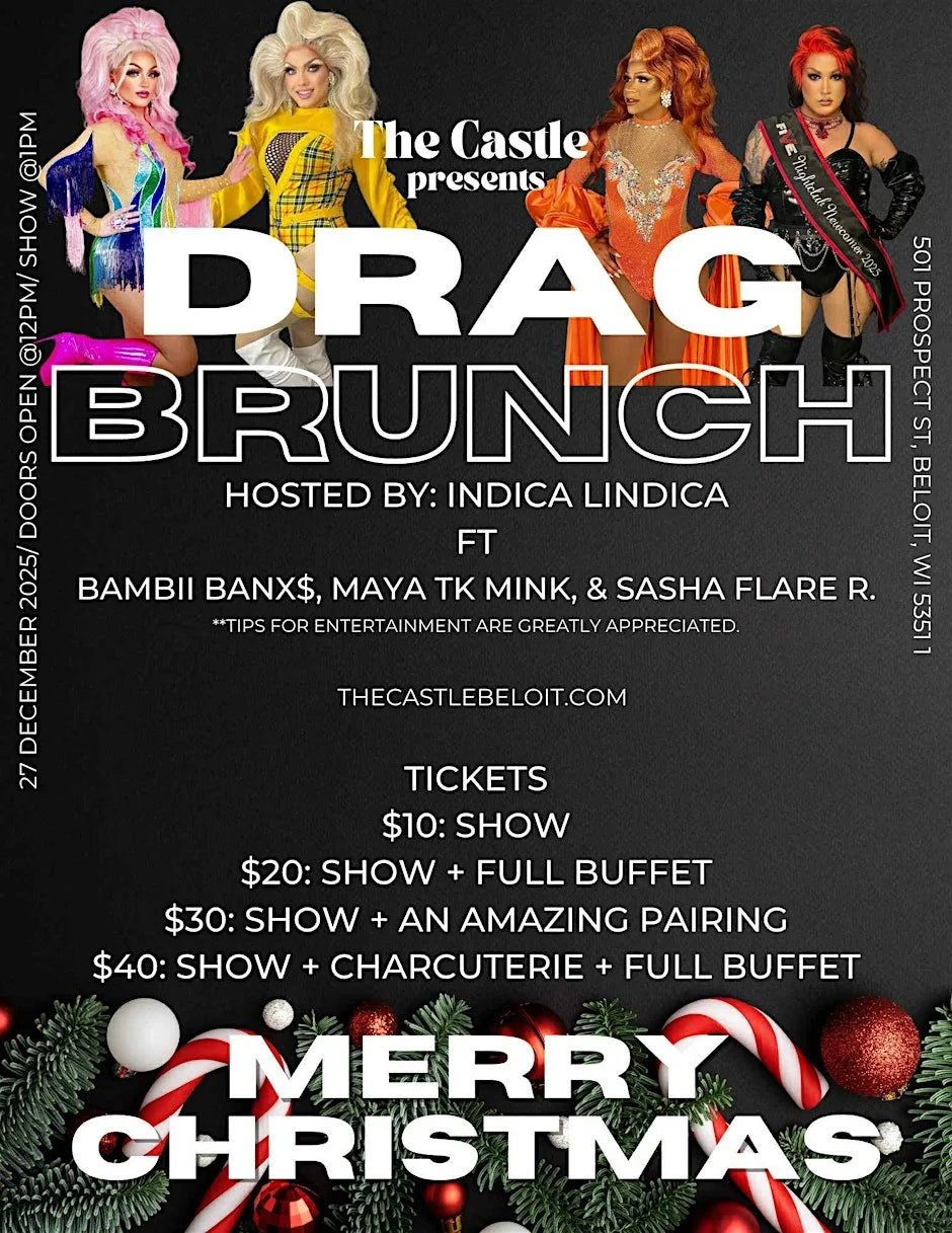Event poster titled 'The Castle presents Drag Brunch hosted by Indica Lindica' featuring four drag queens with colorful costumes. Holiday decorations at the bottom with Christmas ornaments and greenery. Details about tickets, event date December 27, 2025, and location at 501 Prospect St, Beloit, WI. Merry Christmas message at the bottom.