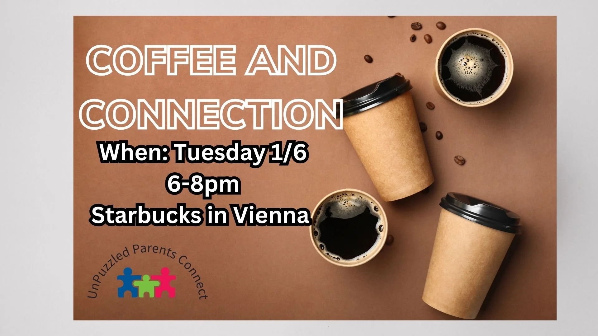 Text overlay on a background of coffee cups and coffee beans announcing an event for 'Coffee and Connection' on Tuesday, November 4th from 6 to 8 PM at Starbucks in Vienna, organized by UnPuzzle Parents Connect.
