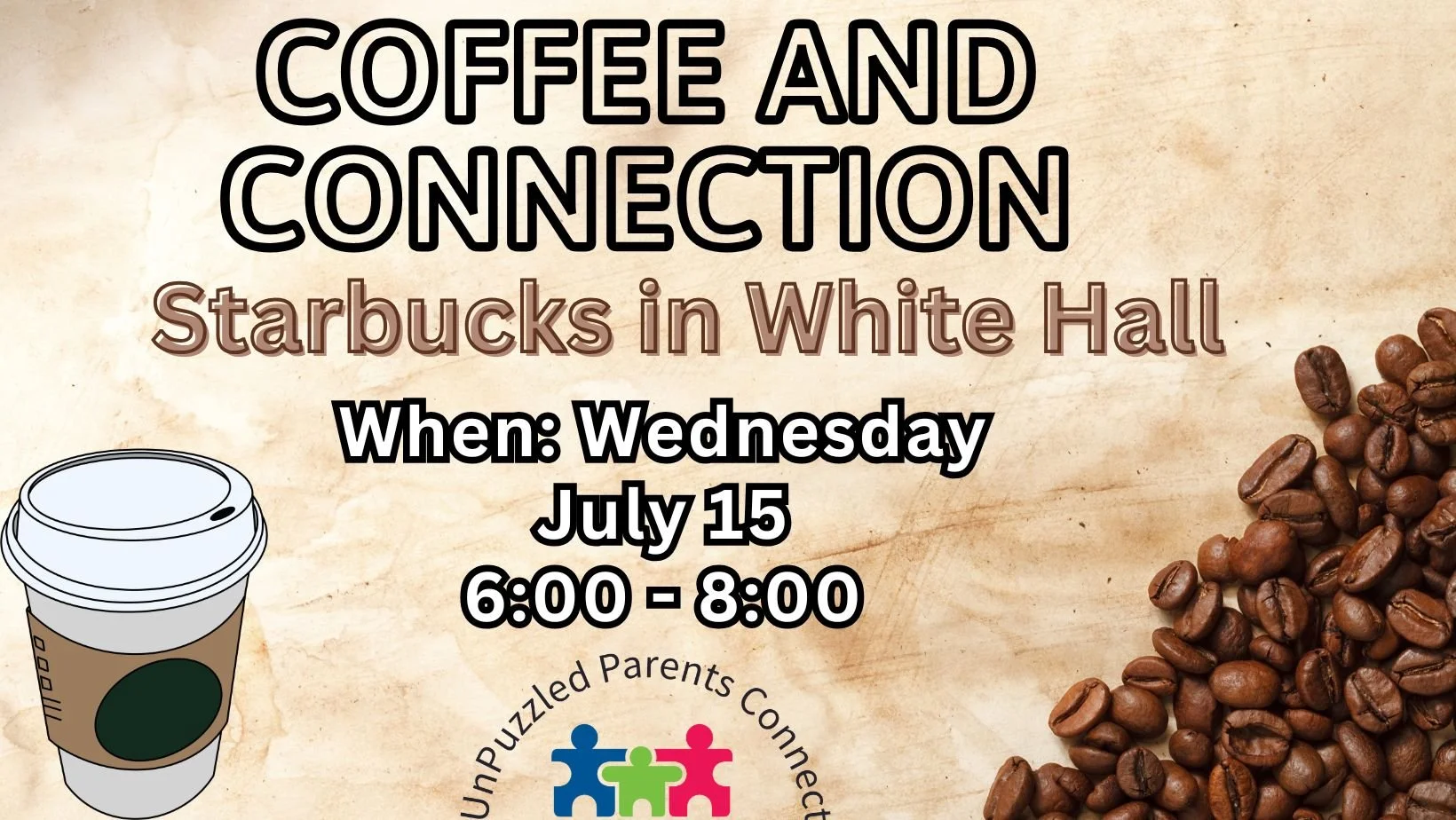 Flyer advertising an event called 'Coffee and Connection' at Starbucks in White Hall on Wednesday, July 15, from 6:00 to 8:00. The flyer features a background with coffee beans and a graphic of a to-go coffee cup.