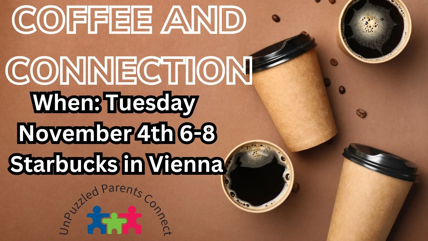 Text overlay on a background of coffee cups and coffee beans announcing an event for 'Coffee and Connection' on Tuesday, November 4th from 6 to 8 PM at Starbucks in Vienna, organized by UnPuzzle Parents Connect.