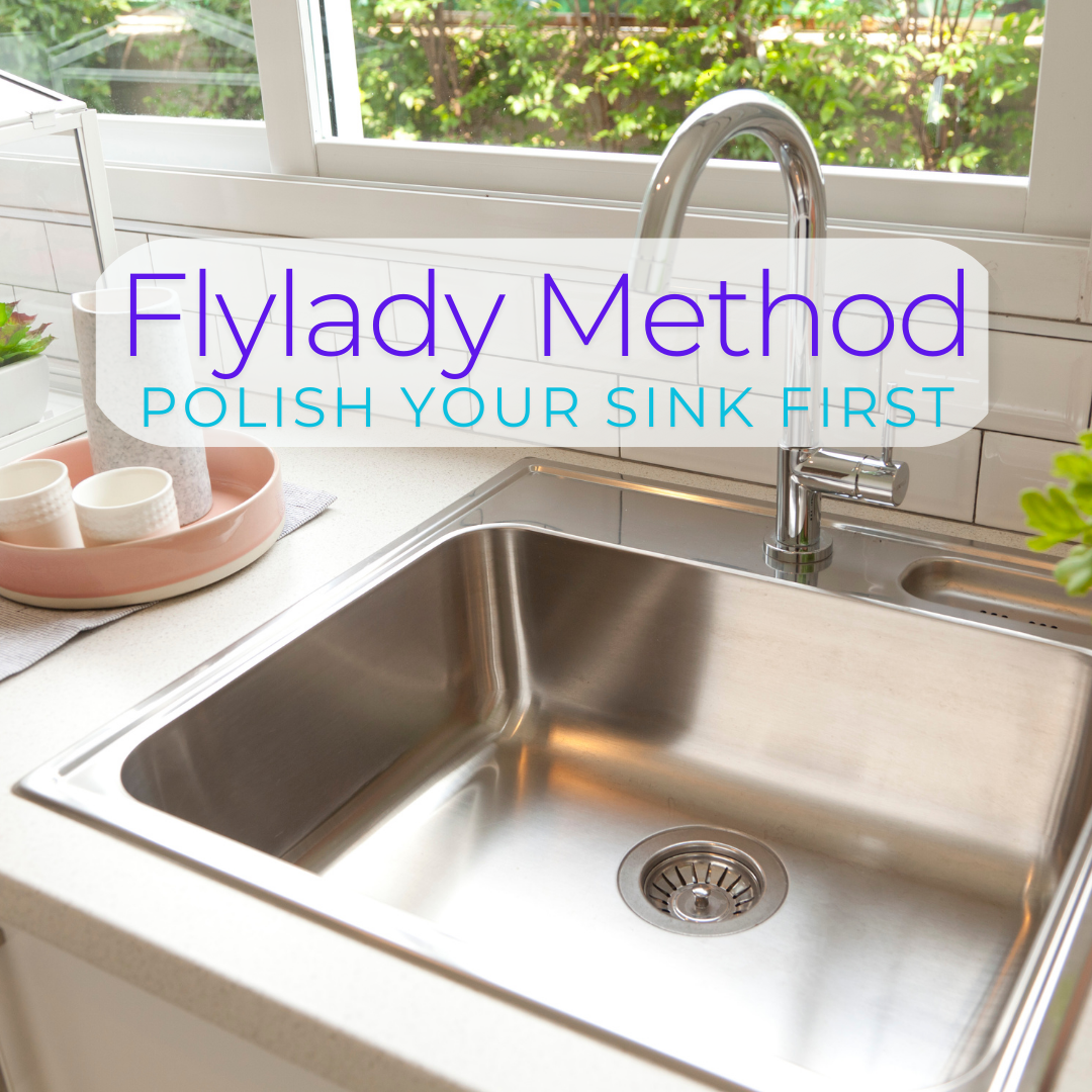 The Flylady Method: Why Polishing Your Sink Comes First