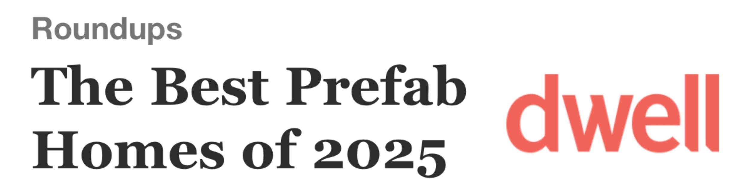 Text graphic reading 'Roundups The Best Prefab Homes of 2025' with the word 'dwell' in red.