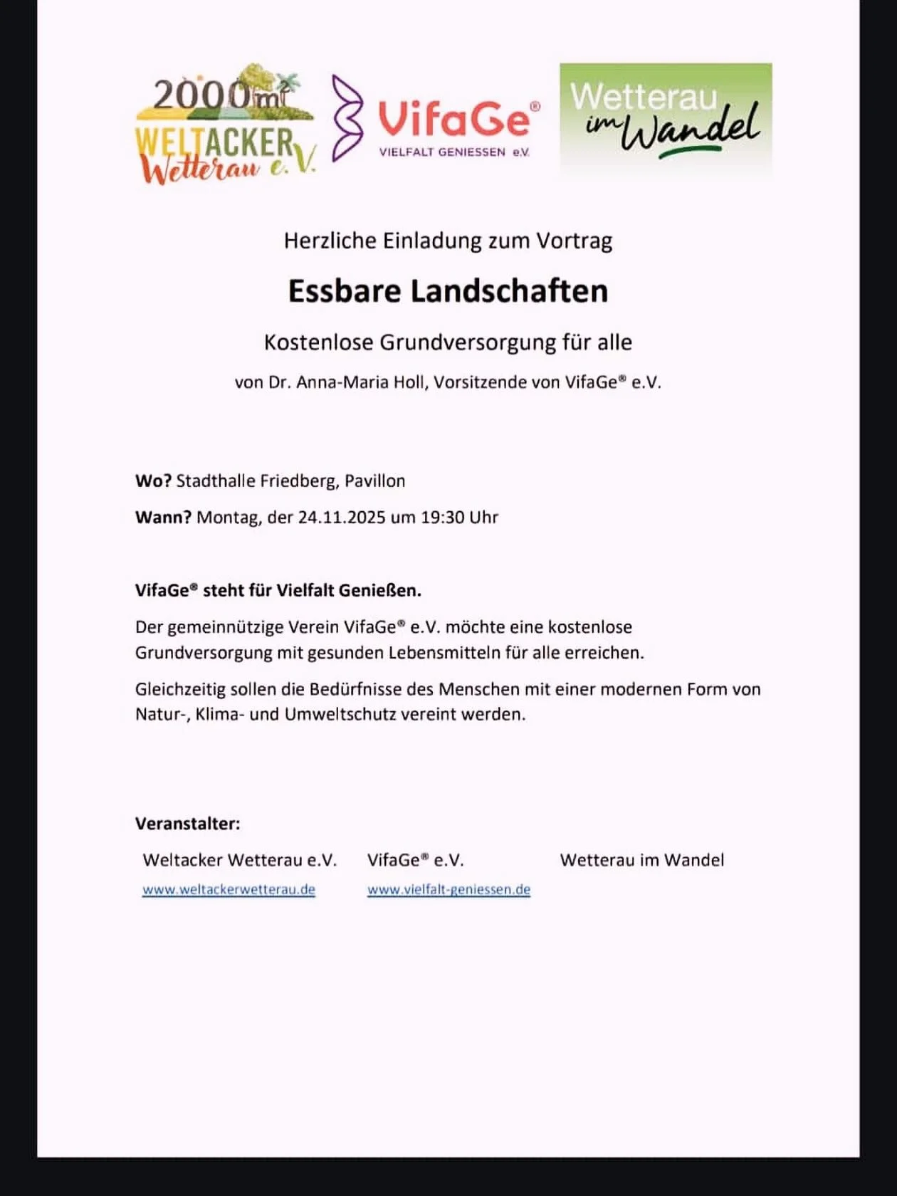 Essbare Landschaften

Herzliche Einladung! 

Vortrag von Dr. Anna Holl, Gr&uuml;nderin von VifaGe e.V.
 
Wo? Stadthalle Friedberg, Pavillion 

Wann? Montag  24.11.2025 um 19:30 Uhr 

VifaGe&reg; steht f&uuml;r Vielfalt Genie&szlig;en. 
Der gemeinn&uu