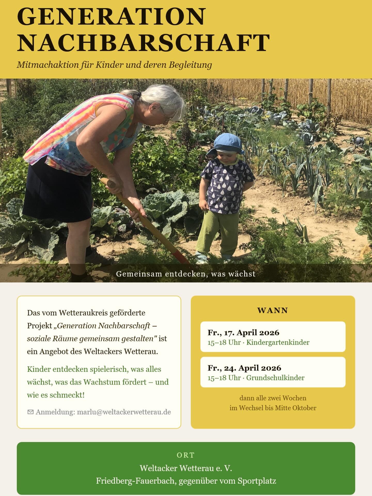 Generation Nachbarschaft 

Eine Mitmachaktion f&uuml;r Kinder und Eltern auf dem Weltacker Wetterau! 

Termine: 

Freitag, 17.4., 15-17 Uhr
Freitag, 24.4., 15-17 Uhr 
Alle zwei Wochen bis Mitte Oktober! 
👉🏼 Anmeldung an marlu@weltackerwetterau.de 
