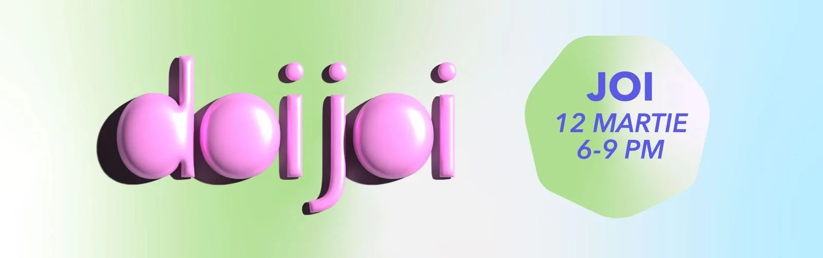 Evenimentele DoiJoi, 12 martie 