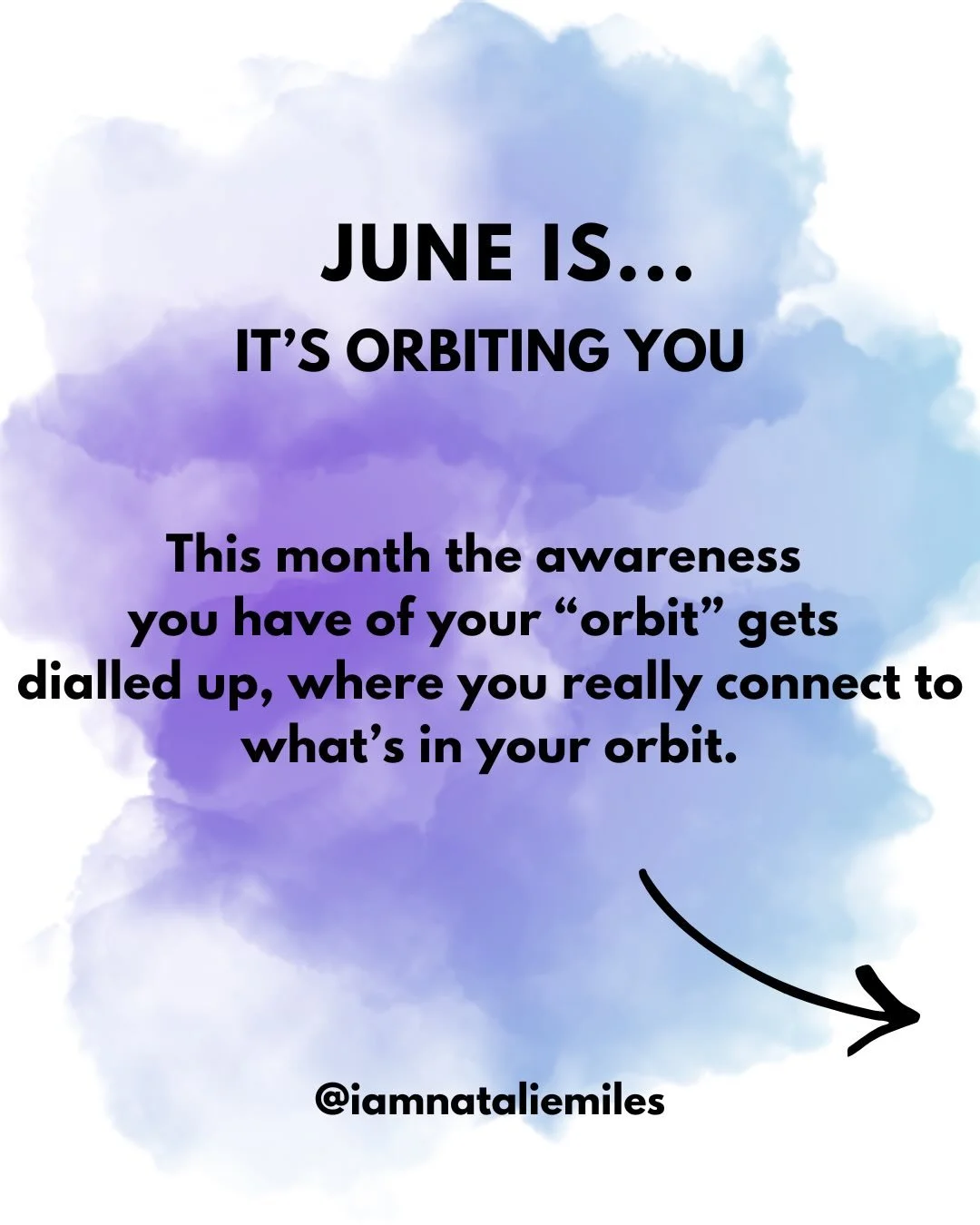 JUNE IS 

IT&rsquo;S ORBITING YOU 

What&rsquo;s in your orbit?
Have you been pulled into someone else&rsquo;s?
Are you ready to manifest and bring to life what&rsquo;s been orbiting you?
What has to be cleared from your orbit to create space?

Share