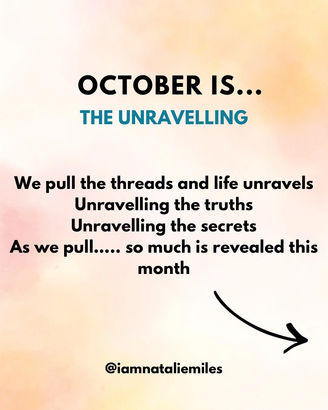 OCTOBER IS 

THE UNRAVELLING 💫

Every month before we hit the end of the year into 2027 is going to be big energetically. With the 2026 energy of ignition and the Fire Horse energy with us until Feb 2027 there is an acceleration. This month is going